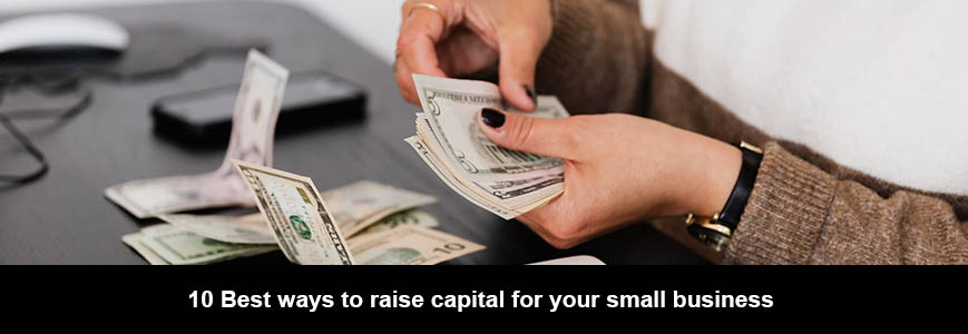 138 Best ways to raise capital for your small business