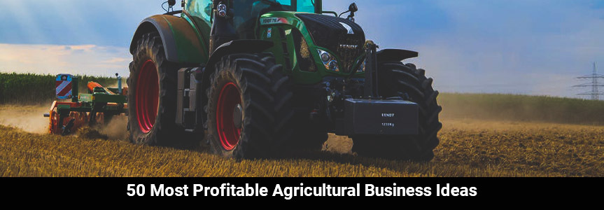 50 most profitable agricultural business ideas