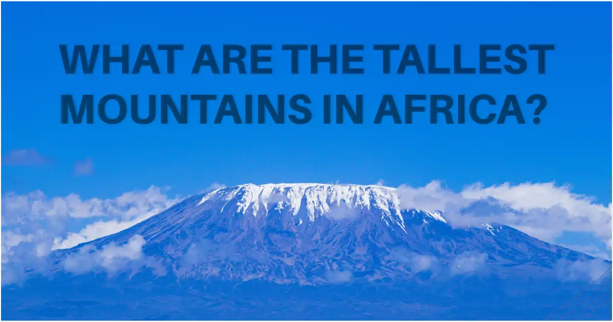 Blue Sky with a mountain with snow on top and in the sky is written "What are the tallest mountains in Africa"